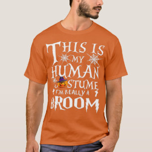 This is My Human Costume Im Really BROOM T-Shirt