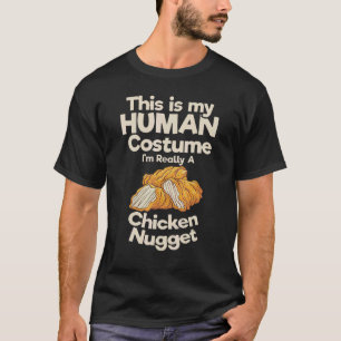 This Is My Human Costume Im Really Chicken Nugget T-Shirt