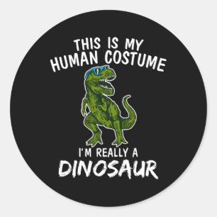 This Is My Human Costume I'm Really Dinosaur T-rex Classic Round Sticker