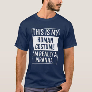 This Is My Human Costume I'm Really Piranha Gift T-Shirt