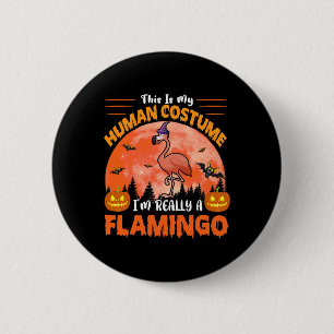 This Is My Human Costume Really A Flamingo Hallowe 6 Cm Round Badge