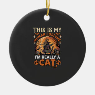 This Is My Human Costume Really Cat Halloween Witc Ceramic Tree Decoration