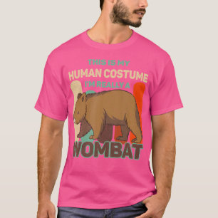 This Is My Human I'M Really A Wombat Wildlife T-Shirt