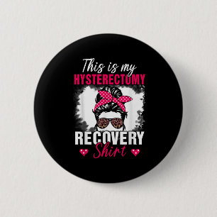 This Is My Hysterectomy Recovery Shirt Uterus-mess 6 Cm Round Badge