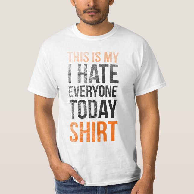 This is my (i hate everyone today) shirt (Front)