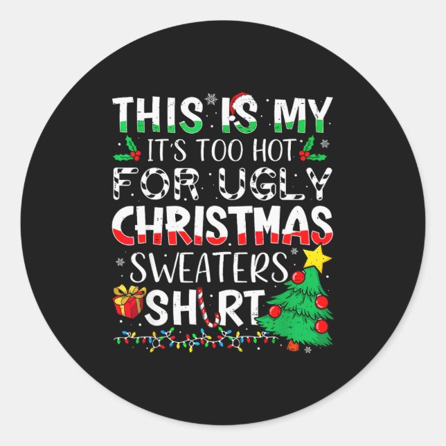 This Is My It's Too Hot For Ugly Christmas  Classic Round Sticker (Front)