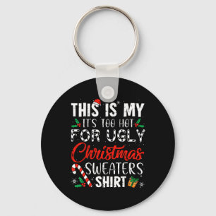This Is My It's Too Hot For Ugly Christmas S 1 Key Ring