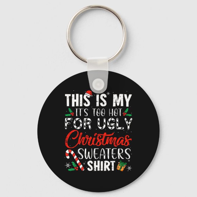 This Is My It's Too Hot For Ugly Christmas S 1  Key Ring (Front)