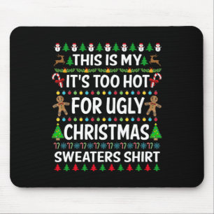 This Is My It's Too Hot For Ugly Christmas S 1 Mouse Pad