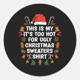 This Is My It's Too Hot For Ugly Christmas S 3  Classic Round Sticker