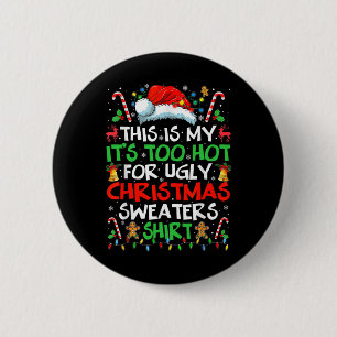 This Is My It's Too Hot For Ugly Christmas S 6 Cm Round Badge