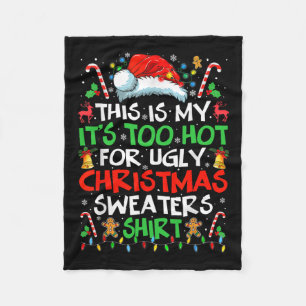 This Is My It's Too Hot For Ugly Christmas S  Fleece Blanket