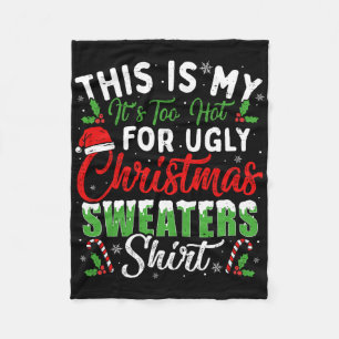 This Is My It's Too Hot For Ugly Christmas S Fun Fleece Blanket