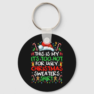 This Is My It's Too Hot For Ugly Christmas S  Key Ring