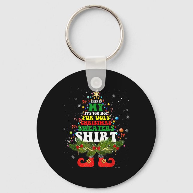 This Is My It's Too Hot For Ugly Christmas S Match Key Ring (Front)