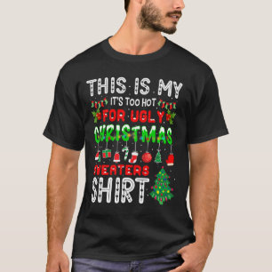 This Is My It's Too Hot For Ugly Christmas S  T-Shirt