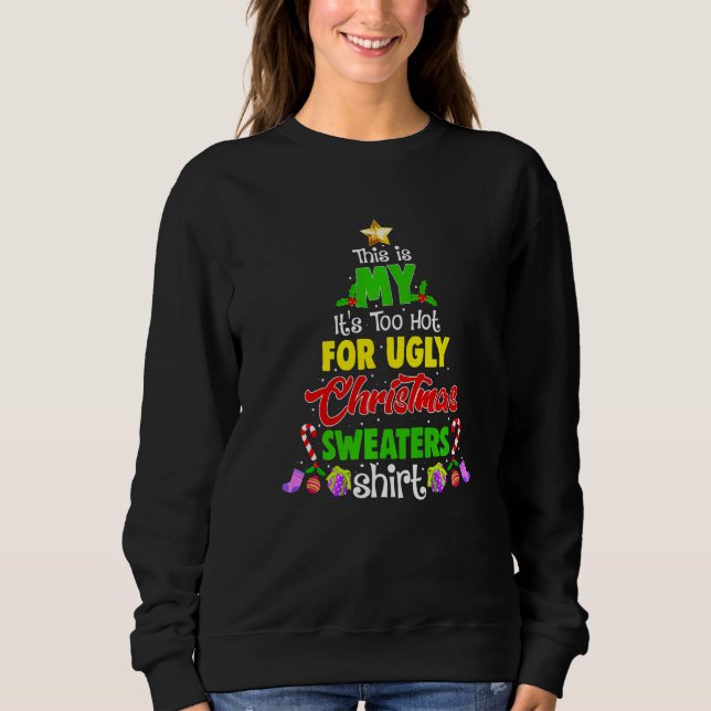 This Is My It's Too Hot For Ugly Christmas Sweater (Front)