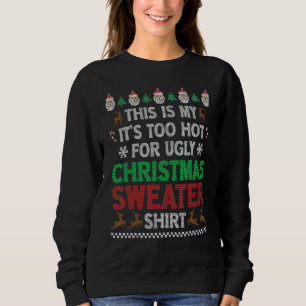 This Is My It's Too Hot For Ugly Christmas Sweater