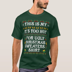 This is my it's too hot for ugly Christmas sweater