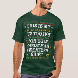 This is my it's too hot for ugly Christmas sweater