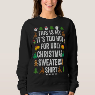 This Is My It's Too Hot For Ugly Christmas Sweater