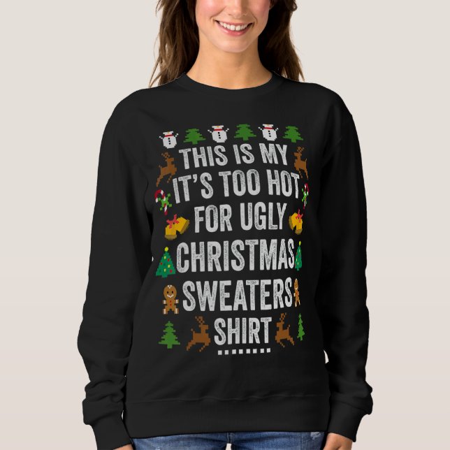 This Is My It's Too Hot For Ugly Christmas Sweater (Front)