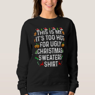 This Is My It's Too Hot For Ugly Christmas Sweater