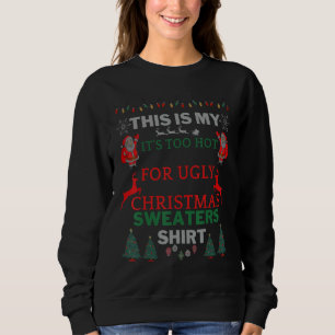This Is My It's Too Hot For Ugly Christmas Sweater