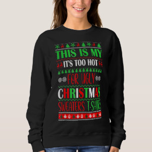 This Is My It's Too Hot For Ugly Christmas Sweater