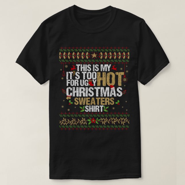 This Is My It's Too Hot For Ugly Christmas Sweater (Design Front)