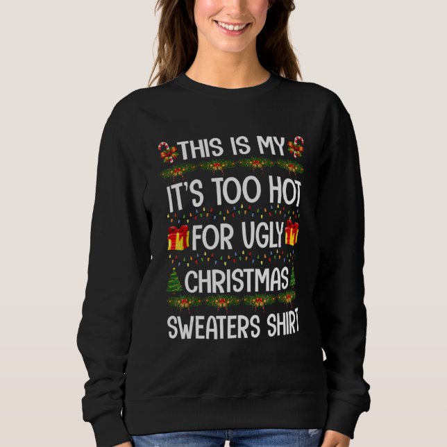 This Is My It's Too Hot For Ugly Christmas Sweater (Front)