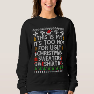 This Is My It's Too Hot For Ugly Christmas Sweater