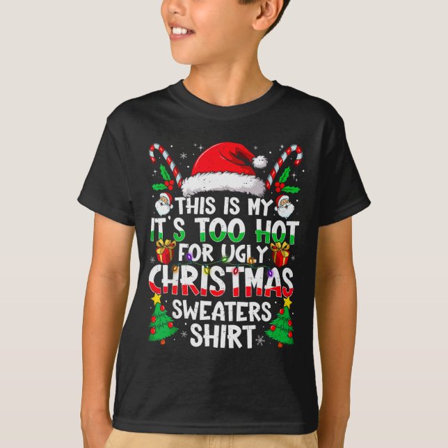 This Is My It's Too Hot For Ugly Christmas Sweater (Front)