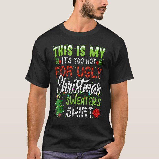 This Is My It's Too Hot For Ugly Christmas Sweater (Front)