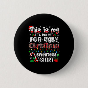 This Is My It's Too Hot For Ugly Christmas Sweater 6 Cm Round Badge