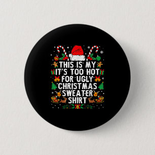 This Is My It's Too Hot For Ugly Christmas Sweater 6 Cm Round Badge
