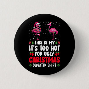 This Is My It's Too Hot For Ugly Christmas Sweater 6 Cm Round Badge