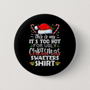 This Is My It's Too Hot For Ugly Christmas Sweater 6 Cm Round Badge