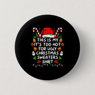 This Is My It's Too Hot For Ugly Christmas Sweater 6 Cm Round Badge