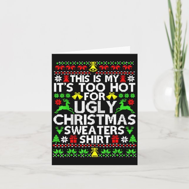 This Is My It's Too Hot For Ugly Christmas Sweater Card (Front)