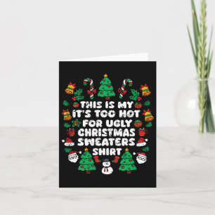 This Is My It's Too Hot For Ugly Christmas Sweater Card
