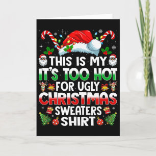 This Is My It's Too Hot For Ugly Christmas Sweater Card