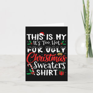 This Is My It's Too Hot For Ugly Christmas Sweater Card