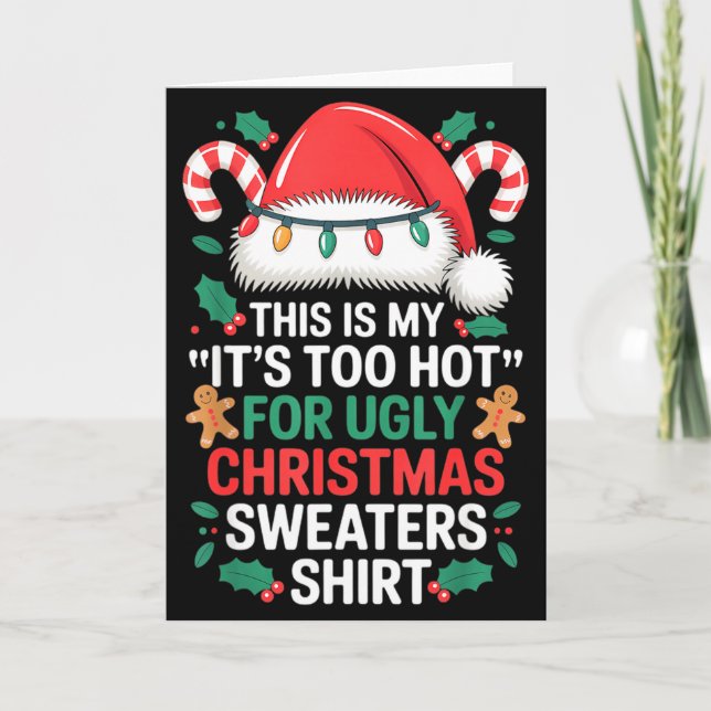 This Is My It's Too Hot For Ugly Christmas Sweater Card (Front)