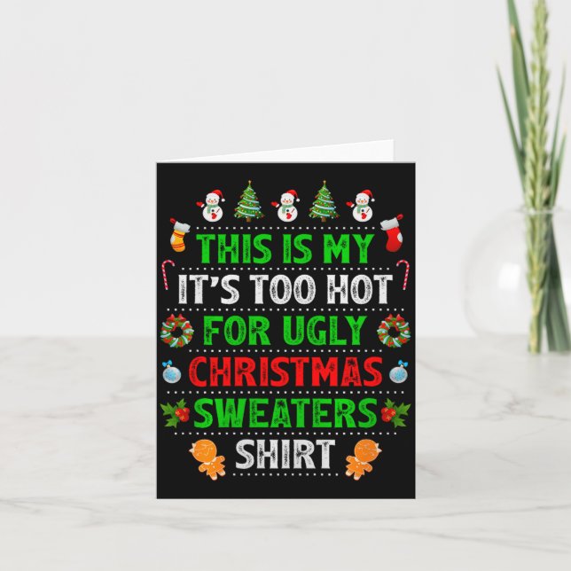 This Is My It's Too Hot For Ugly Christmas Sweater Card (Front)
