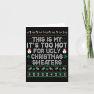 This Is My It's Too Hot For Ugly Christmas Sweater Card