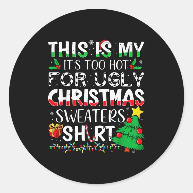 This Is My It's Too Hot For Ugly Christmas Sweater Classic Round Sticker (Front)