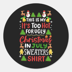 This Is My It's Too Hot For Ugly Christmas Sweater Classic Round Sticker