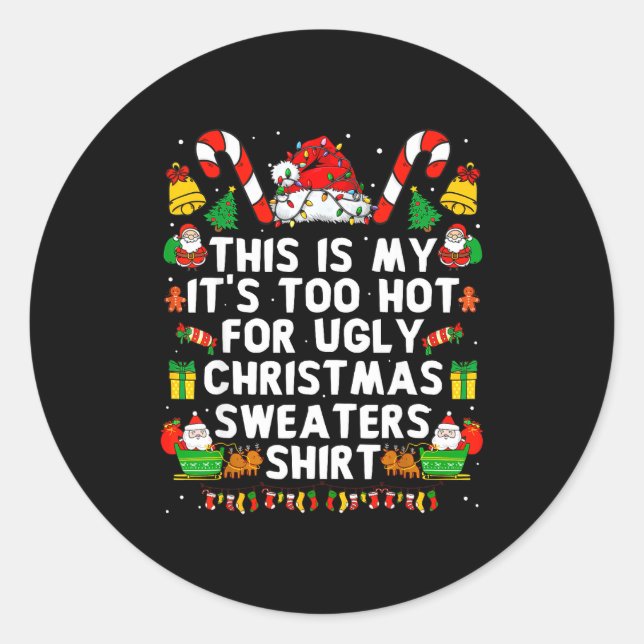 This Is My It's Too Hot For Ugly Christmas Sweater Classic Round Sticker (Front)