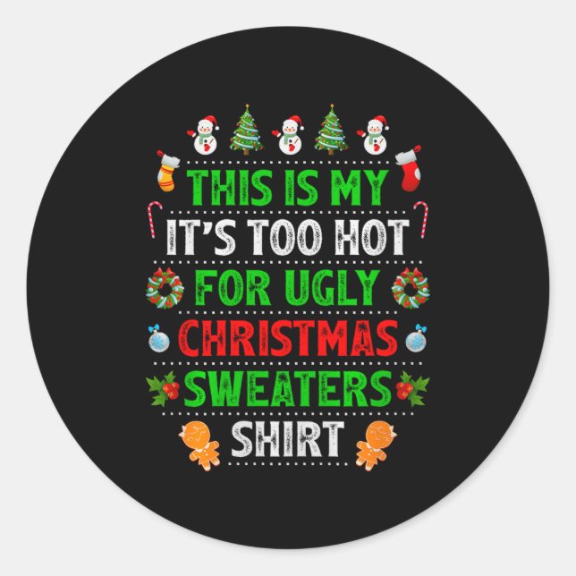 This Is My It's Too Hot For Ugly Christmas Sweater Classic Round Sticker (Front)
